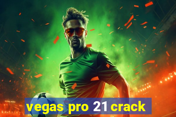 vegas pro 21 crack